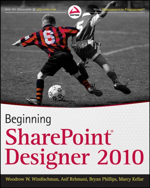 Cover of the book Beginning SharePoint Designer 2010 by Woodrow W. Windischman, Bryan Phillips, Asif Rehmani, Marcy Kellar, Wiley