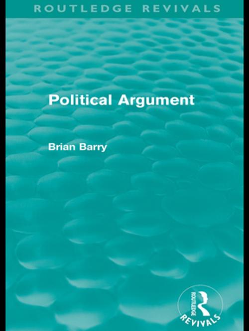 Cover of the book Political Argument (Routledge Revivals) by Brian Barry, Taylor and Francis