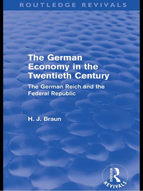 Cover of the book The German Economy in the Twentieth Century (Routledge Revivals) by Hans-Joachim Braun, Taylor and Francis