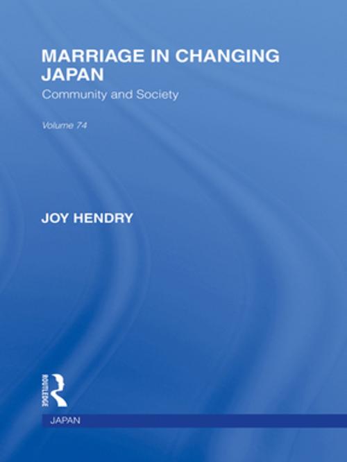 Cover of the book Marriage in Changing Japan by Joy Hendry, Taylor and Francis