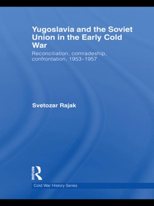 Cover of the book Yugoslavia and the Soviet Union in the Early Cold War by Svetozar Rajak, Taylor and Francis