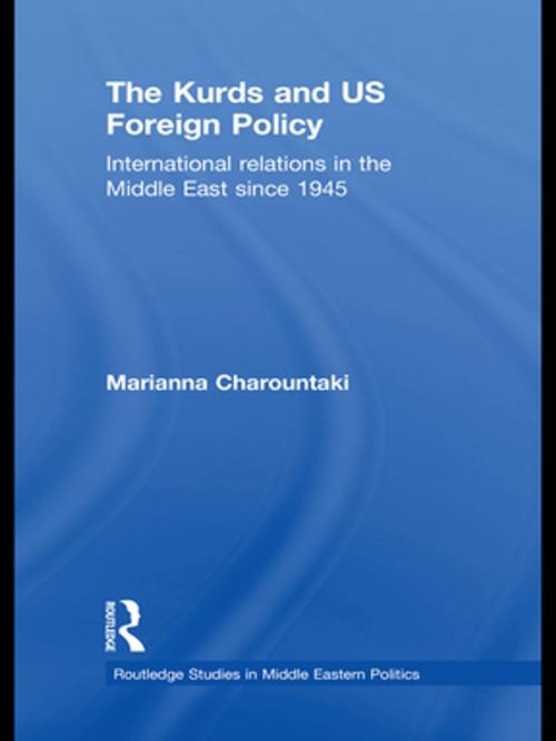 Cover of the book The Kurds and US Foreign Policy by Marianna Charountaki, Taylor and Francis