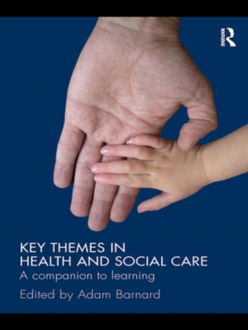 Cover of the book Key Themes in Health and Social Care by , Taylor and Francis