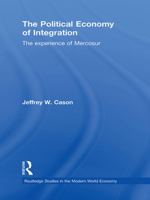 Cover of the book The Political Economy of Integration by Jeffrey W. Cason, Taylor and Francis