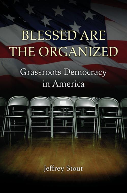 Cover of the book Blessed Are the Organized by Jeffrey Stout, Princeton University Press