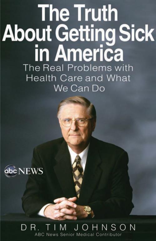 Cover of the book The Truth About Getting Sick in America by Tim Johnson, Hachette Books
