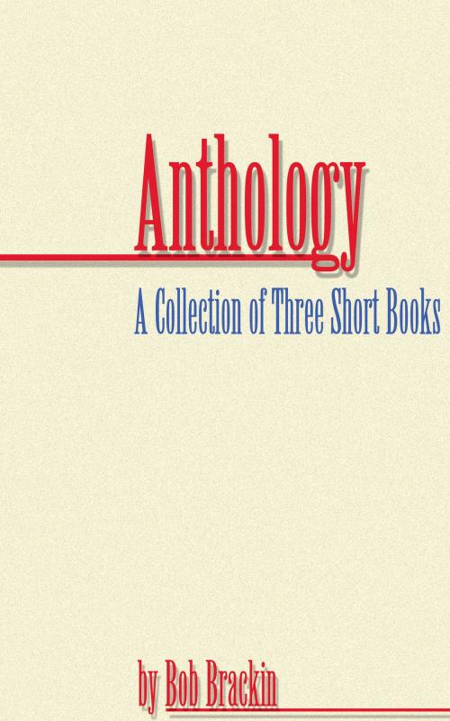 Cover of the book Anthology by Bob Brackin, AuthorHouse