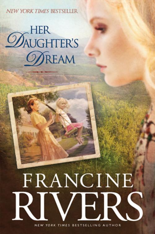 Cover of the book Her Daughter's Dream by Francine Rivers, Tyndale House Publishers, Inc.