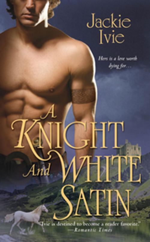 Cover of the book A Knight and White Satin by Jackie Ivie, Zebra Books