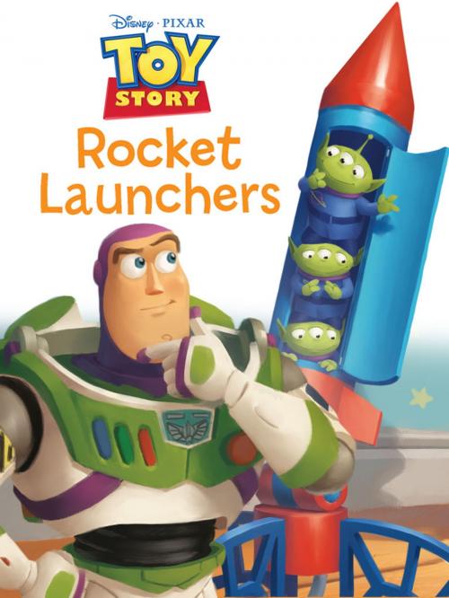 Cover of the book Toy Story: Rocket Launchers by Disney Press, Disney Book Group