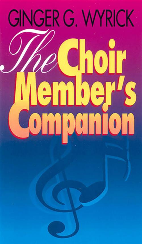 Cover of the book The Choir Member's Companion by Ginger G. Wyrick, Abingdon Press