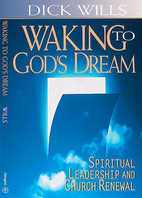 Cover of the book Waking to God's Dream by Dick Wills, Abingdon Press