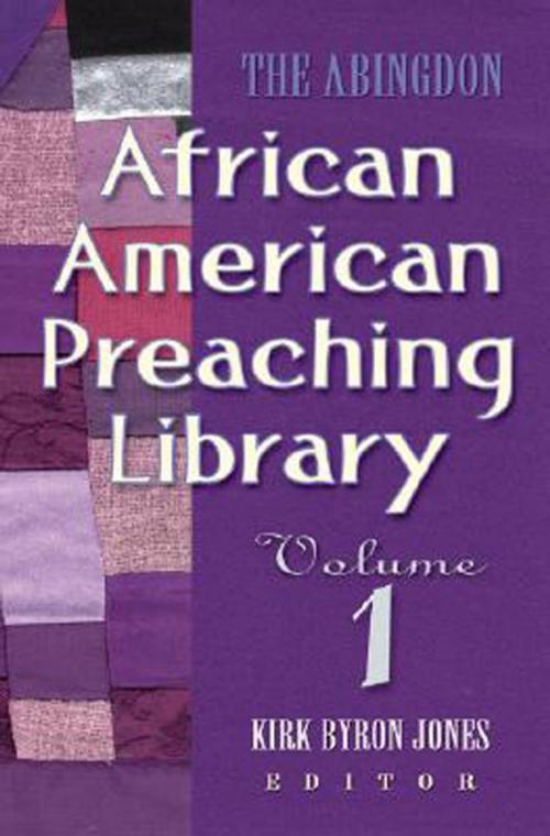 Cover of the book The Abingdon African American Preaching Library by Kirk Byron Jones, Abingdon Press