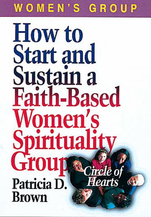 Cover of the book How to Start and Sustain a Faith-Based Women's Spirituality Group by Patricia D. Brown, Abingdon Press
