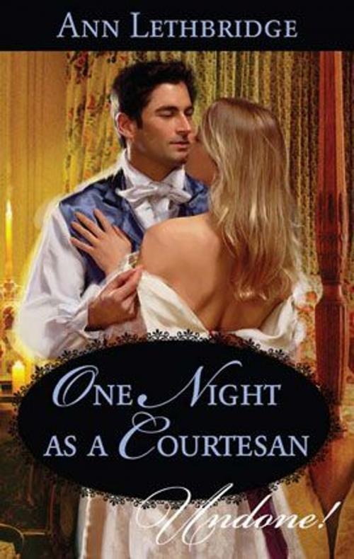 Cover of the book One Night as a Courtesan by Ann Lethbridge, Harlequin