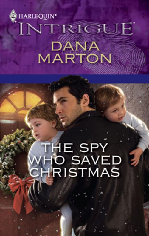 Cover of the book The Spy Who Saved Christmas by Dana Marton, Harlequin