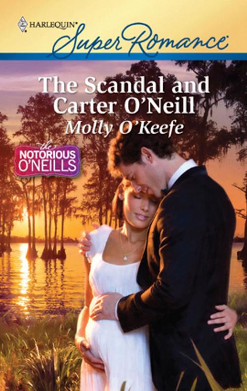 Cover of the book The Scandal and Carter O'Neill by Molly O'Keefe, Harlequin