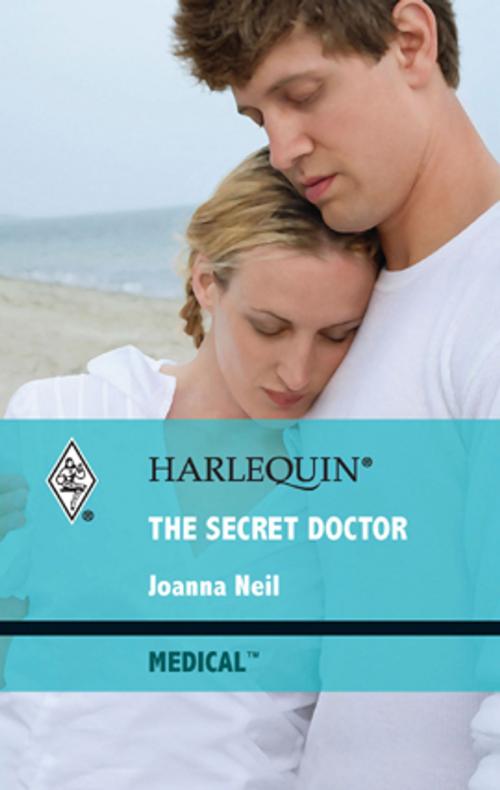 Cover of the book The Secret Doctor by Joanna Neil, Harlequin