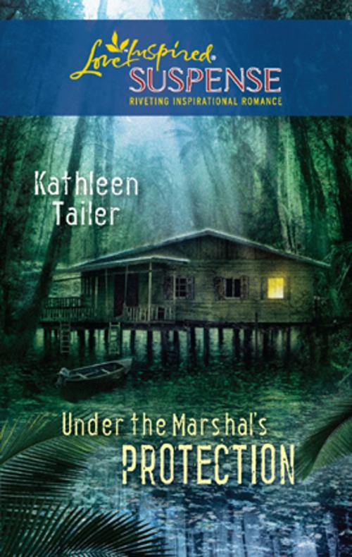 Cover of the book Under the Marshal's Protection by Kathleen Tailer, Steeple Hill