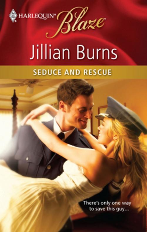 Cover of the book Seduce and Rescue by Jillian Burns, Harlequin