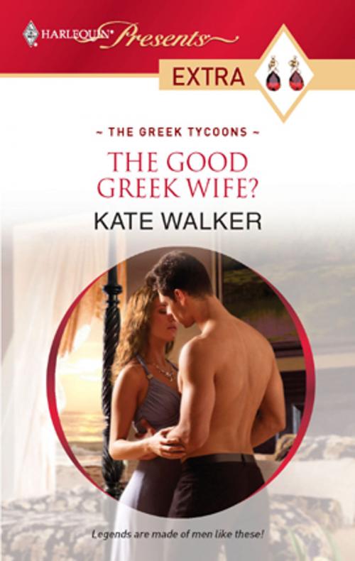 Cover of the book The Good Greek Wife? by Kate Walker, Harlequin