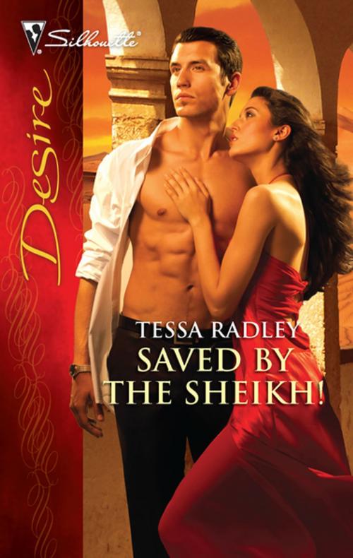 Cover of the book Saved by the Sheikh! by Tessa Radley, Silhouette