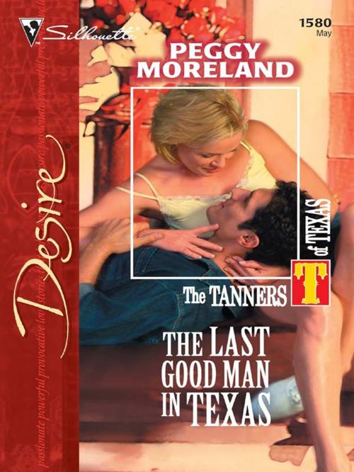 Cover of the book The Last Good Man in Texas by Peggy Moreland, Silhouette