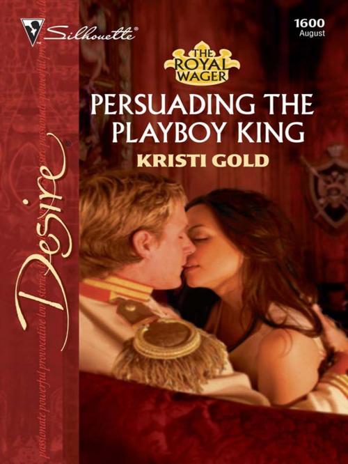 Cover of the book Persuading the Playboy King by Kristi Gold, Silhouette