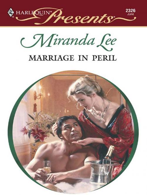 Cover of the book Marriage In Peril by Miranda Lee, Harlequin