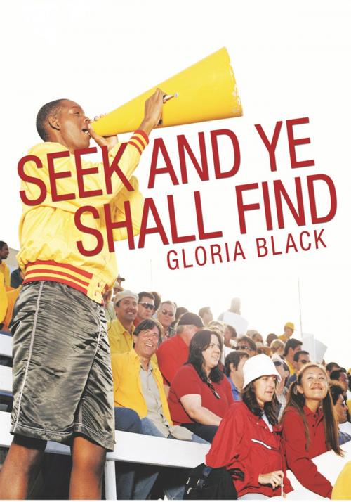 Cover of the book Seek and Ye Shall Find by Gloria Black, Trafford Publishing