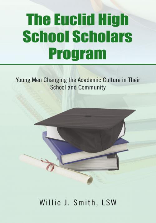 Cover of the book The Euclid High School Scholars Program by Willie J. Smith LSW, Trafford Publishing