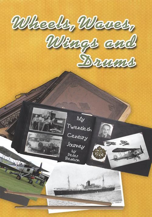 Cover of the book Wheels, Waves, Wings and Drums by Peter Beatson, Trafford Publishing