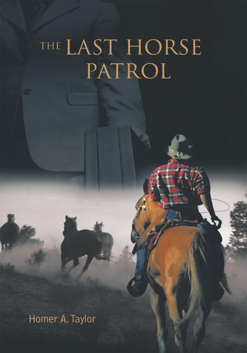 Cover of the book The Last Horse Patrol by Homer A. Taylor, Trafford Publishing