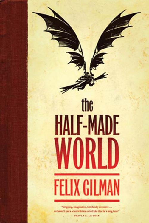 Cover of the book The Half-Made World by Felix Gilman, Tom Doherty Associates