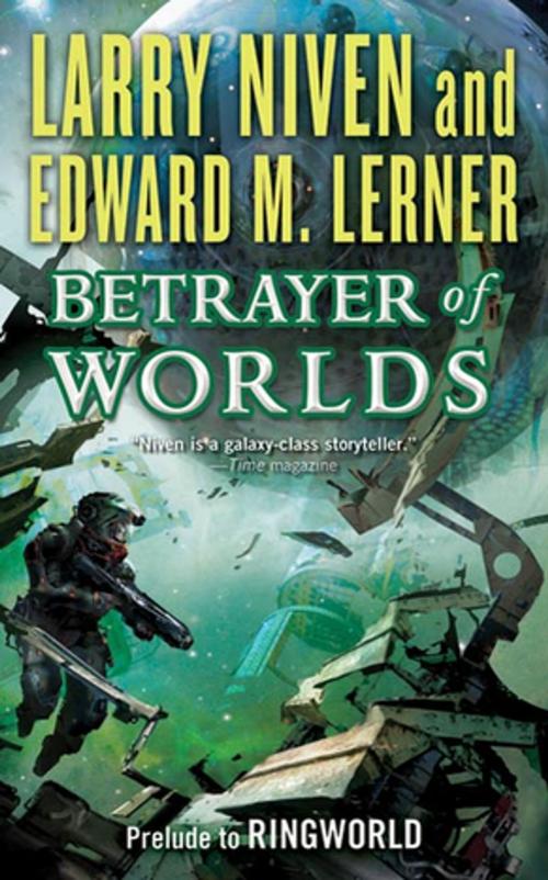 Cover of the book Betrayer of Worlds by Larry Niven, Edward M. Lerner, Tom Doherty Associates