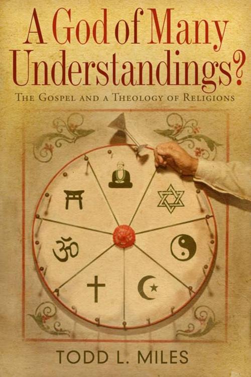 Cover of the book A God of Many Understandings by Todd Miles, B&H Publishing Group