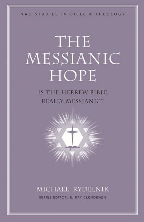 Cover of the book The Messianic Hope by Michael Rydelnik, B&H Publishing Group