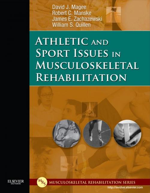 Cover of the book Athletic and Sport Issues in Musculoskeletal Rehabilitation - E-Book by David J. Magee, BPT, PhD, CM, James E. Zachazewski, PT, DPT, SCS, ATC, William S. Quillen, PT, PhD, SCS, FACSM, Robert C. Manske, PT, DPT, SCS, MEd, ATC, CSCS, Elsevier Health Sciences
