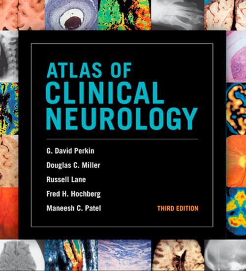 Cover of the book Atlas of Clinical Neurology E-Book by G. David Perkin, BA, MB, FRCP<br>BA, MB, FRCP, Douglas C. Miller, MD, PhD, FCAP<br>MD, PhD, FCAP, Russell J. M. Lane, BSc, MD, FRCP, Maneesh C Patel, BSc(Hons), MBBS, MRCP, FRCR, Fred H. Hochberg, MD, Elsevier Health Sciences