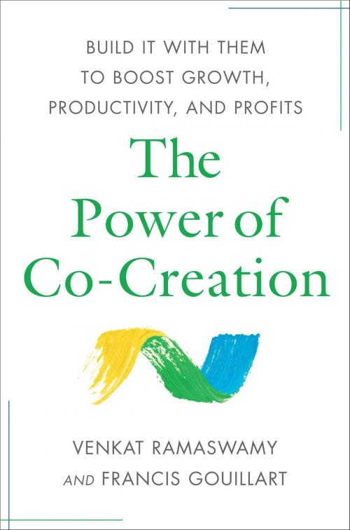 Cover of the book The Power of Co-Creation by Venkat Ramaswamy, Francis J. Gouillart, Free Press