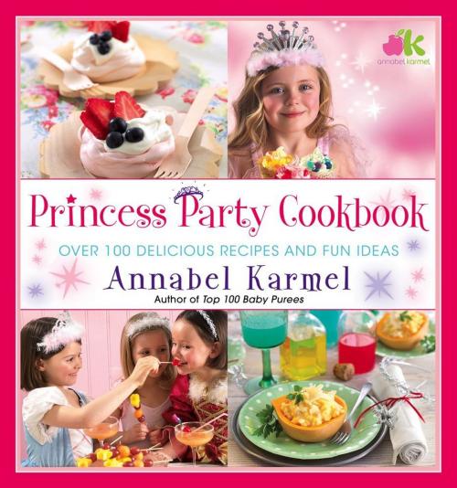 Cover of the book Princess Party Cookbook by Annabel Karmel, Atria Books