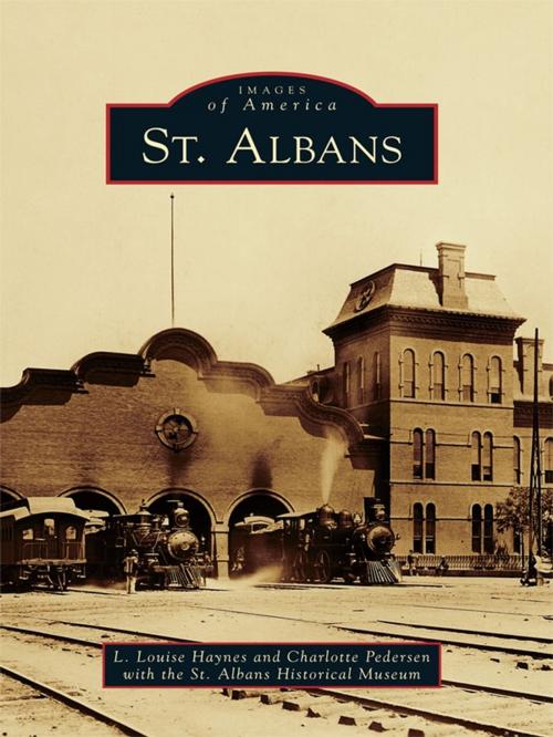 Cover of the book St. Albans by L. Louise Haynes, Charlotte Pedersen, St. Albans Historical Museum, Arcadia Publishing Inc.