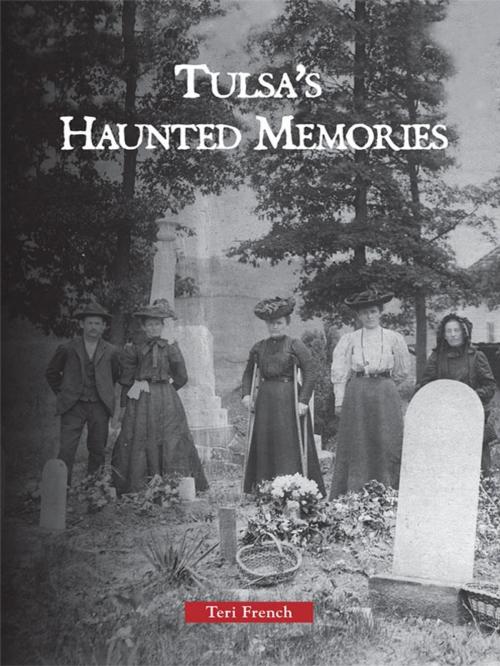 Cover of the book Tulsa's Haunted Memories by Teri French, Arcadia Publishing Inc.