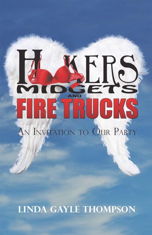 Cover of the book Hookers, Midgets, and Fire Trucks by Linda Gayle Thompson, iUniverse