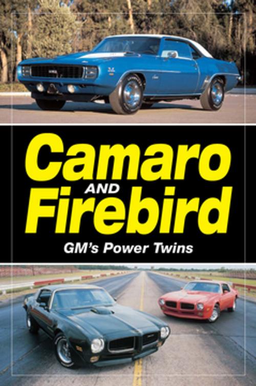 Cover of the book Camaro & Firebird - GM's Power Twins by Staff of Old Cars Weekly, F+W Media
