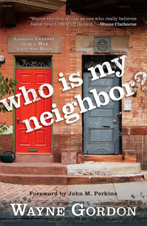 Cover of the book Who Is My Neighbor? by Wayne Gordon, Baker Publishing Group