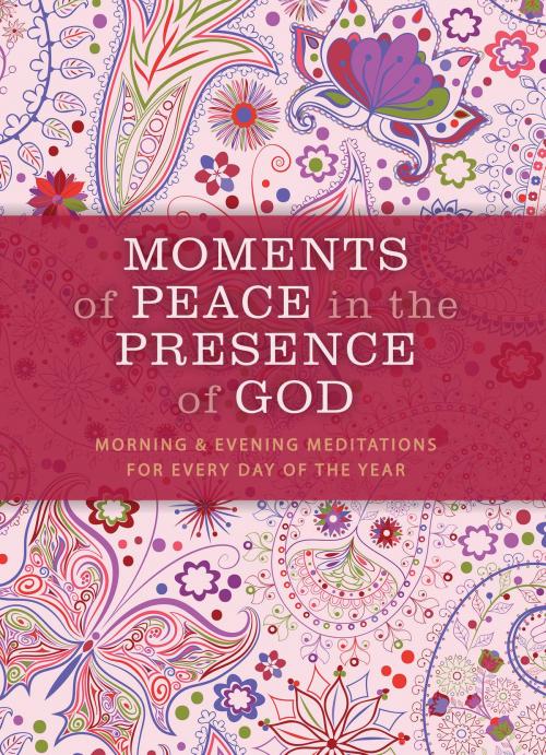 Cover of the book Moments of Peace in the Presence of God: Morning and Evening Edition by Baker Publishing Group, Baker Publishing Group