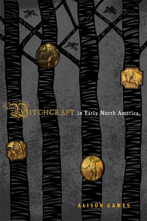Cover of the book Witchcraft in Early North America by Alison Games, Rowman & Littlefield Publishers