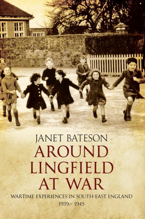 Cover of the book Around Lingfield at War by Janet Bateson, Amberley Publishing