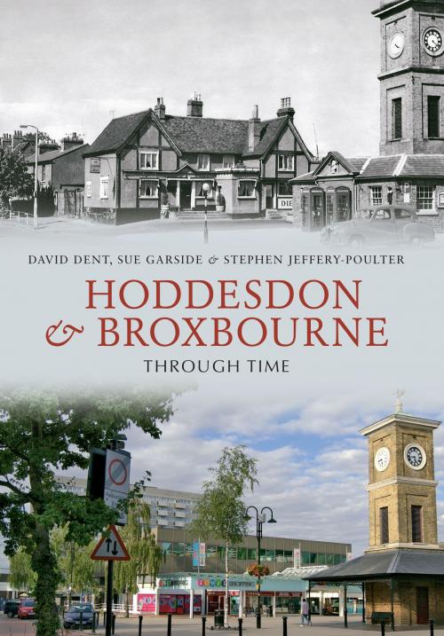 Cover of the book Hoddesdon & Broxbourne Through Time by David Dent, Sue Garside, Stephen Jeffery-Poulter, Amberley Publishing
